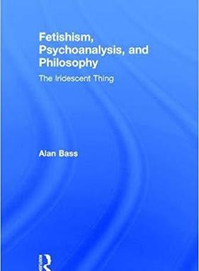 【预售】Fetishism, Psychoanalysis, and Philosophy
