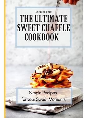 预订 The Ultimate Sweet Chaffle Cookbook: Simple Recipes for your Sweet Moments