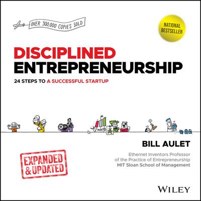 Disciplined Entrepreneurship Expanded and Updated: 24 Steps to A Successful Startup有纪律的企业家精神扩展与更新：成功创