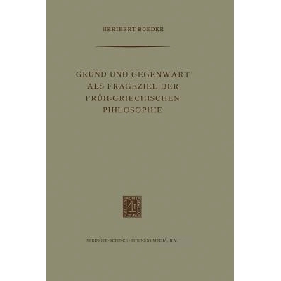 预订 Grund und Gegenwart als Frageziel der Früh-Griechischen Philosophie: 9789401501699