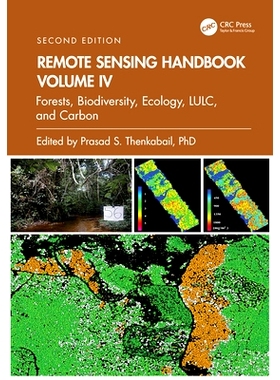 预订 Remote Sensing Handbook,  Volume IV: Forests, Biodiversity, Ecology, LULC, and Carbon 遥感手册 第4卷：森林、生物多