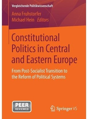 预订 Constitutional Politics in Central and Eastern Europe: From Post-Socialist Transition to the Reform of Political Sy