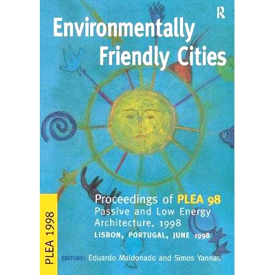 预订 Environmentally Friendly Cities: Proceedings of Plea 1998, Passive and Low Energy Architecture, 1998, Lisbon, Portu