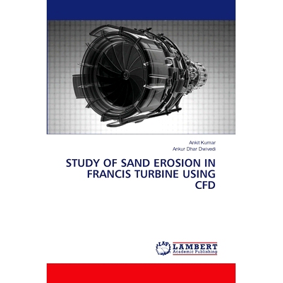 预订 Study of Sand Erosion in Francis Turbine Using Cfd 基于CFD的混流式水轮机砂蚀特性研究: 9786208119386