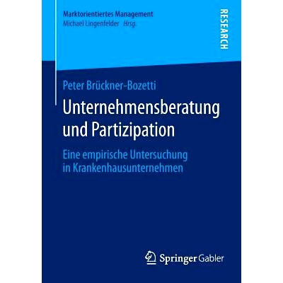 预订 Unternehmensberatung und Partizipation: Eine empirische Untersuchung in Krankenhausunternehmen 企业咨询与参与-医院