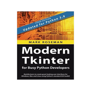 [预订]Modern Tkinter for Busy Python Developers: Quickly learn to create great looking user interfaces for 9781999149567