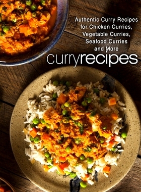 预订 Curry Recipes: Authentic Curry Recipes for Chicken Curries, Vegetable Curries, Seafood Curries and More: 9781976024