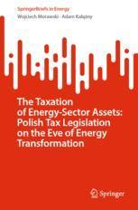 【预订】The Taxation of Energy-Sector Assets: Polish Tax Legislation on the  9783031156724
