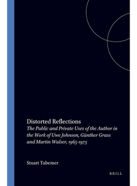 预订 Distorted Reflections: The Public and Private Faces of the Author in the Work of Uwe Johnson, Günther Grass and Ma