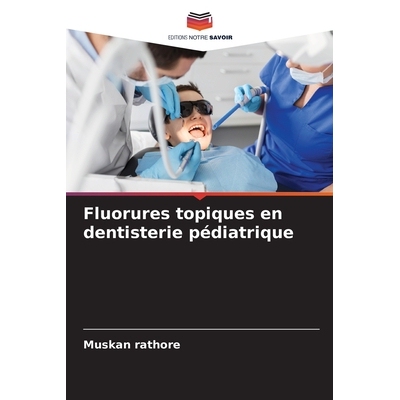 预订 Fluorures topiques en dentisterie pédiatrique: DE: 9786209243059