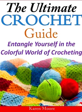 预订 The Ultimate Crochet Guide: Entangle Yourself in the Colorful World of Crocheting: 9781497309128