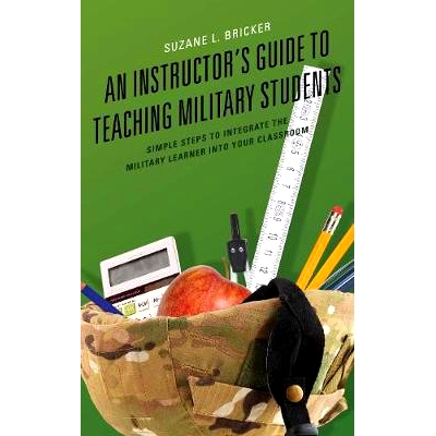 预订 An Instructor’s Guide to Teaching Military Students: Simple Steps to Integrate the Military Learner into Your Clas