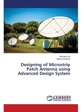 预订 Designing of Microstrip Patch Antenna using Advanced Design System: 9786202024716