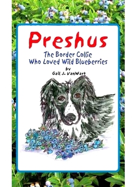 预订 Preshus: The Border Collie Who Loved Wild Blueberries: 9780984820665