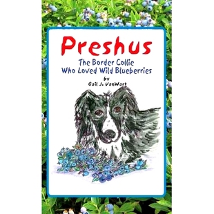 预订 Preshus: The Border Collie Who Loved Wild Blueberries: 9780984820665