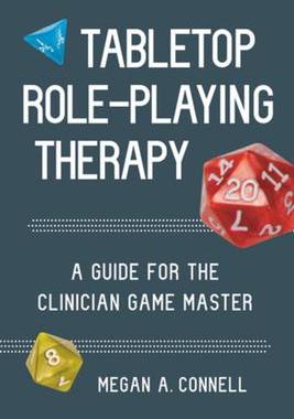 [预订]Tabletop Role-Playing Therapy: A Guide for the Clinician Game Master 9781324030607