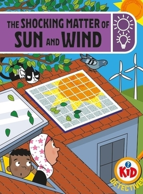 预订 Kid Detectives: The Shocking Matter of Sun and Wind 儿童侦探：太阳和风的惊人秘密: 9781526324924