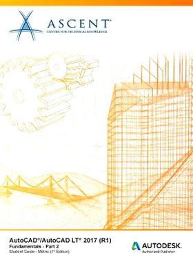 预订 AutoCAD/AutoCAD LT 2017 (R1): Fundamentals - Metric: Part 2: Autodesk Authorized Publisher: 9781943184224
