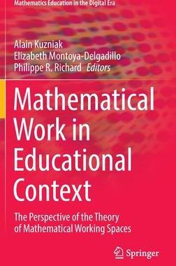 [预订]Mathematical Work in Educational Context: The Perspective of the Theory of Mathematical Working Spac 9783030908492