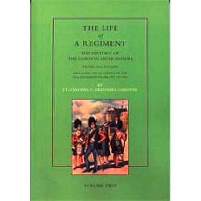 预订 Life of a Regiment: The History of the Gordon Highlanders from 1816-1898: VOL2 including An Account of the 75th Reg