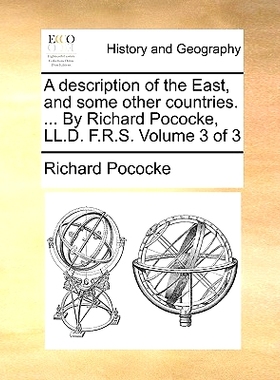 预订 A Description of the East, and Some Other Countries. ... by Richard Pococke, LL.D. F.R.S. Volume 3 of 3: 9781170510
