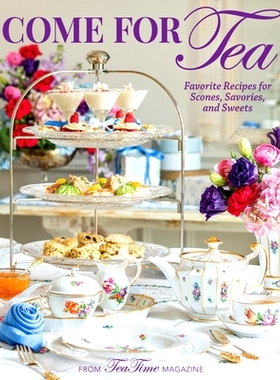 预订 Come for Tea: Favorite Recipes for Scones, Savories and Sweets