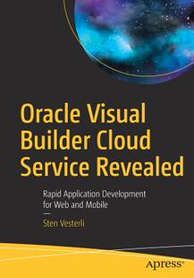【预订】Oracle Visual Builder Cloud Service Revealed: Rapid Application Development for Web and Mobile