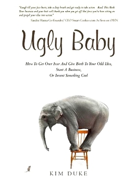 预订 Ugly Baby: How To Get Over Fear And Give Birth To Your Odd Idea, Start A Business, Or Invent Something Cool.: 97814