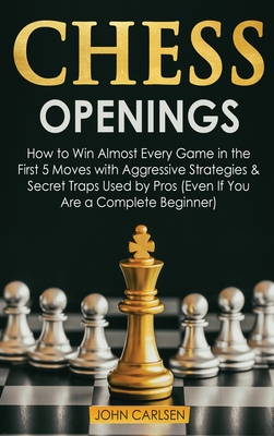 【预订】Chess Openings: How to Win Almost Every Game in the First 5 Moves with Aggressive Strategies & Secret Trap...