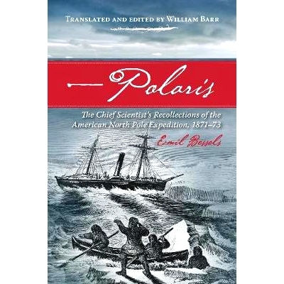 预订 Polaris: The Chief Scientist’s Recollections of the American North Pole Expedition, 1871-73 北极：美国*科学家回忆