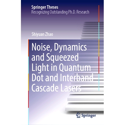 预订 Noise, Dynamics and Squeezed Light in Quantum Dot and Interband Cascade Lasers 量子点与带间级联激光器的噪声、动力学