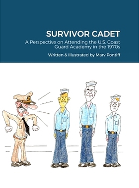 预订 Survivor Cadet: A Perspective on Attending the U.S. Coast Guard Academy in the 1970s: 9781667121949