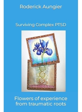 预订 Surviving Complex PTSD: Flowers of experience from traumatic roots: 9798391094456