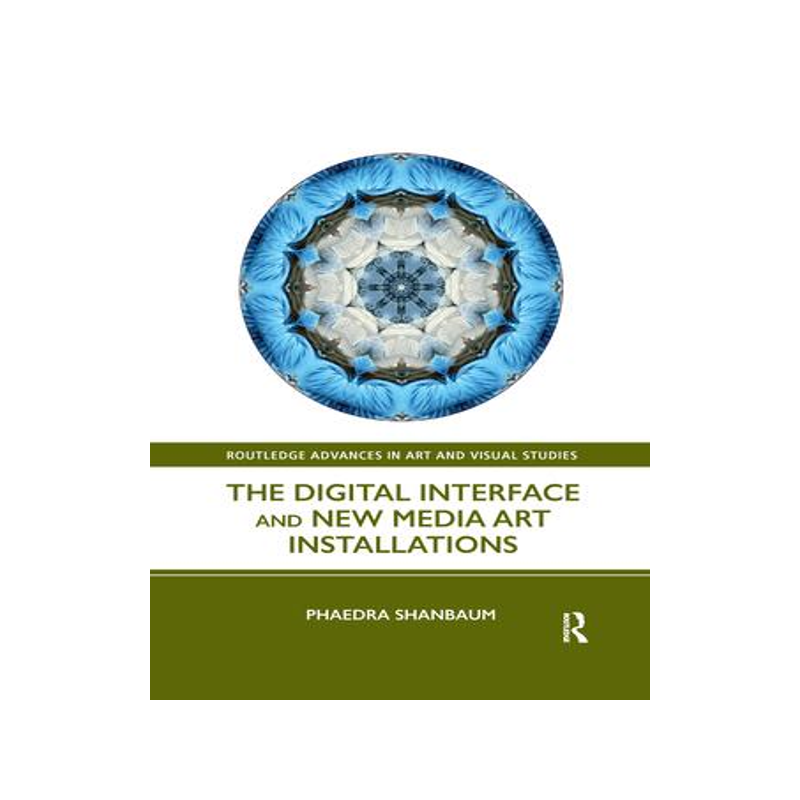 [预订]The Digital Interface and New Media Art Installations 9781032338088