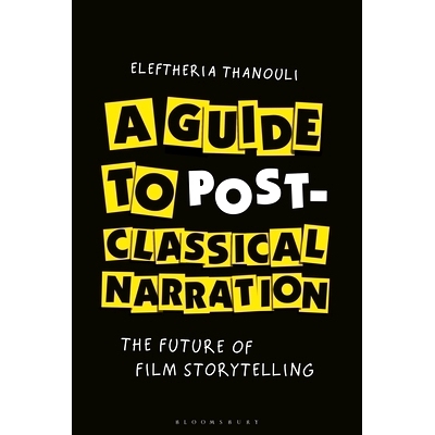 预订 A Guide to Post-classical Narration: The Future of Film Storytelling 后古典叙事指南：电影叙事的未来: 9781501393075