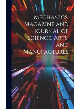 预订 Mechanics’ Magazine and Journal of Science, Arts, and Manufactures; Volume 4: 9781020321559