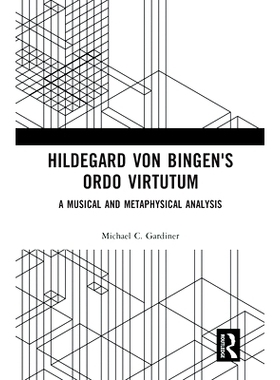 预订 Hildegard von Bingen’s Ordo Virtutum: A Musical and Metaphysical Analysis 希尔德加德·冯·宾根的音乐与形而上学分析