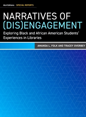 预订 Narratives of (Dis)Engagement: Exploring Black and African American Students’ Experiences in Libraries （脱离）参