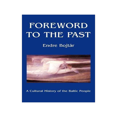 [预订]Foreword to the Past: A Cultural History of the Baltic People 9789639116429