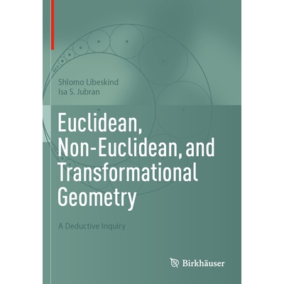 预订 Euclidean, Non-Euclidean, and Transformational Geometry: A Deductive Inquiry 9783031741555