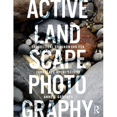 预订 Active Landscape Photography: Theoretical Groundwork for Landscape Architecture 积极景观摄影：风景园林学理论基础（