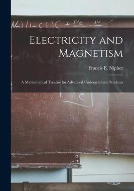 [预订]Electricity and Magnetism: A Mathematical Treatise for Advanced Undergraduate Students 9781014052933