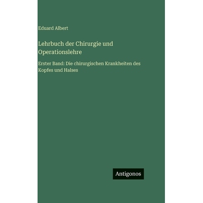 预订 Lehrbuch der Chirurgie und Operationslehre: Erster Band: Die chirurgischen Krankheiten des Kopfes und Halses: 97833