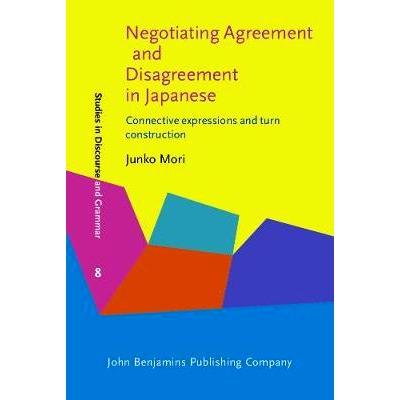 预订 Negotiating Agreement and Disagreement in Japanese. Connective expressions and turn construction.: 9789027226181