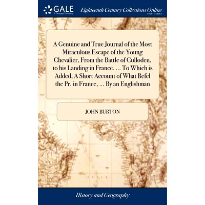 预订 A Genuine and True Journal of the Most Miraculous Escape of the Young Chevalier, From the Battle of Culloden, to hi