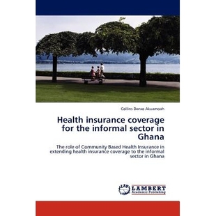 Informal 9783845423722 Insurance Ghana Sector the for Coverage Health 预订