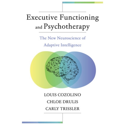 预订 Executive Functioning and Psychotherapy: The New Neuroscience of Adaptive Intelligence 执行功能和心理治疗：适应智力