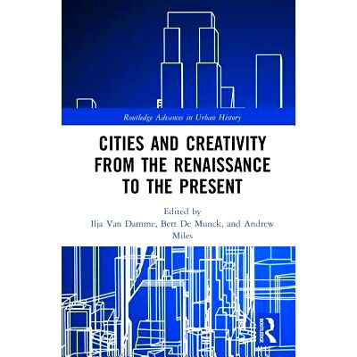 预订 Cities and Creativity from the Renaissance to the Present 文艺复兴时期*今的城市和创造力: 9781138054066
