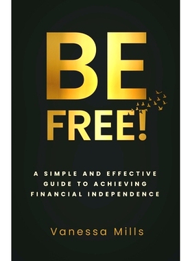 预订 Be Free!: A Simple and Effective Guide to Achieving Financial