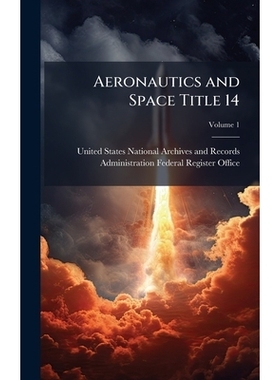 预订 Aeronautics and Space Title 14 航空航天第 14 章: 9781024269970